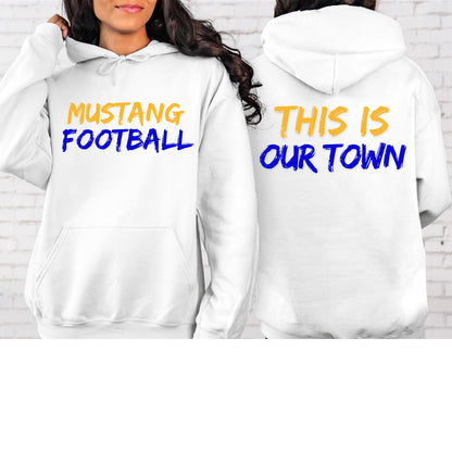 Sahuarita Mustangs 2025 Football Crewneck or Hoodie "Our Town" Front and Back Design